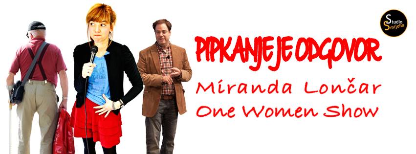 Pipkanje je odgovor / Miranda Lončar One Women Show